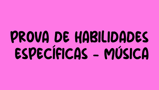 Provas de Habilidades Específicas - Música